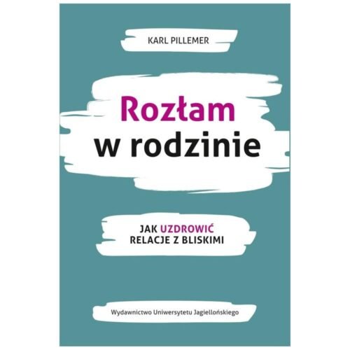 Rozłam w rodzinie. Jak uzdrowić relacje z bliskimi