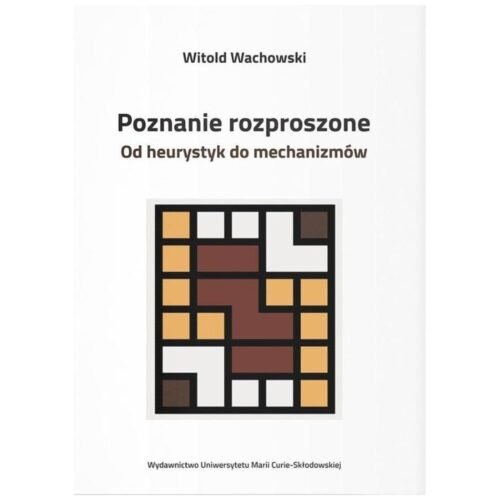 Poznanie rozproszone. Od heurystyk do mechanizmów