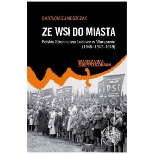 Ze wsi do miasta. Polskie Stronnictwo Ludowe...