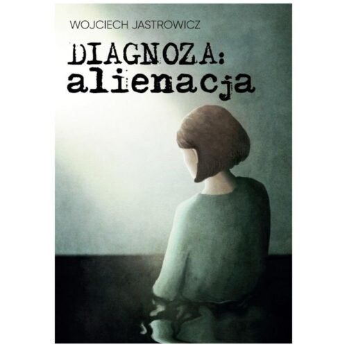 Diagnoza: alienacja