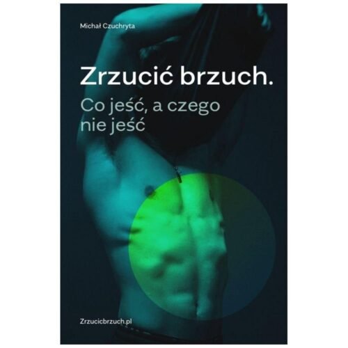 Zrzucić brzuch. Co jeść, a czego nie jeść w.2