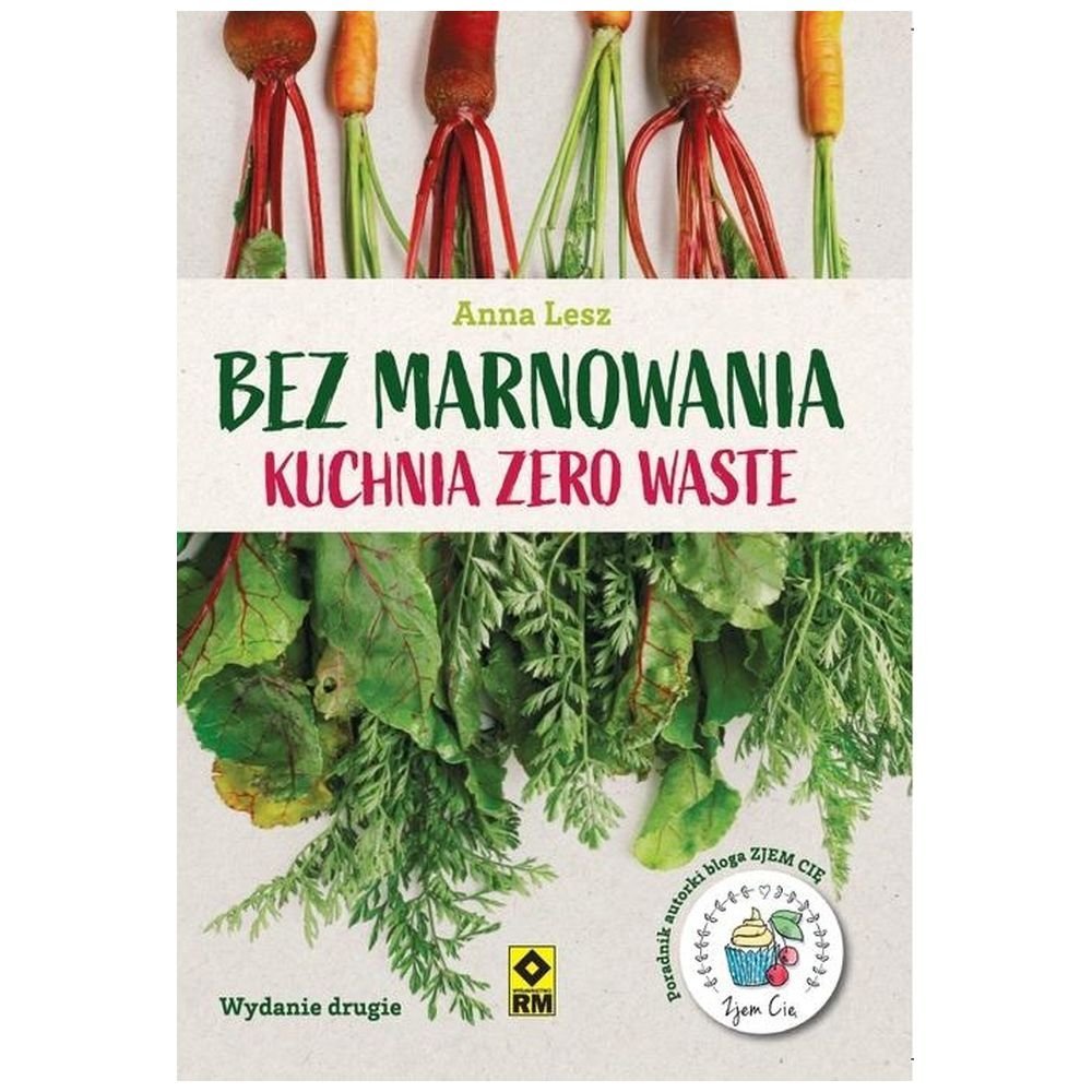 Bez marnowania. Kuchnia zero waste w.2
