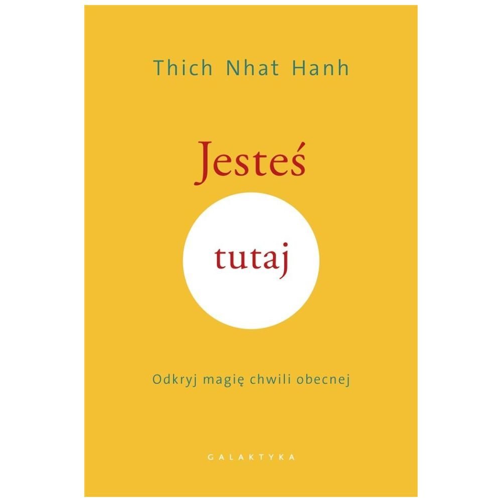 Jesteś tutaj. Odkryj magię chwili obecnej