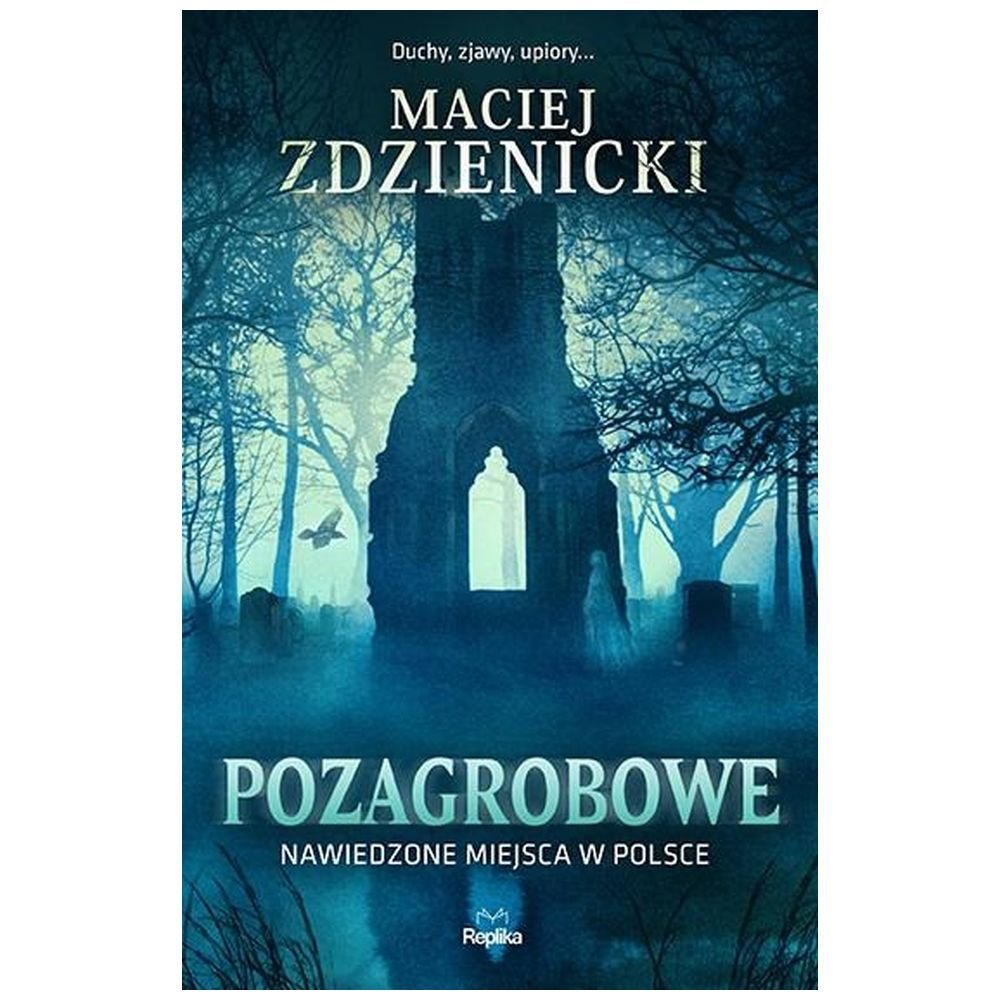 Pozagrobowe. Nawiedzone miejsca w Polsce