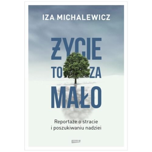 Życie to za mało. Reportaże o stracie... w.2