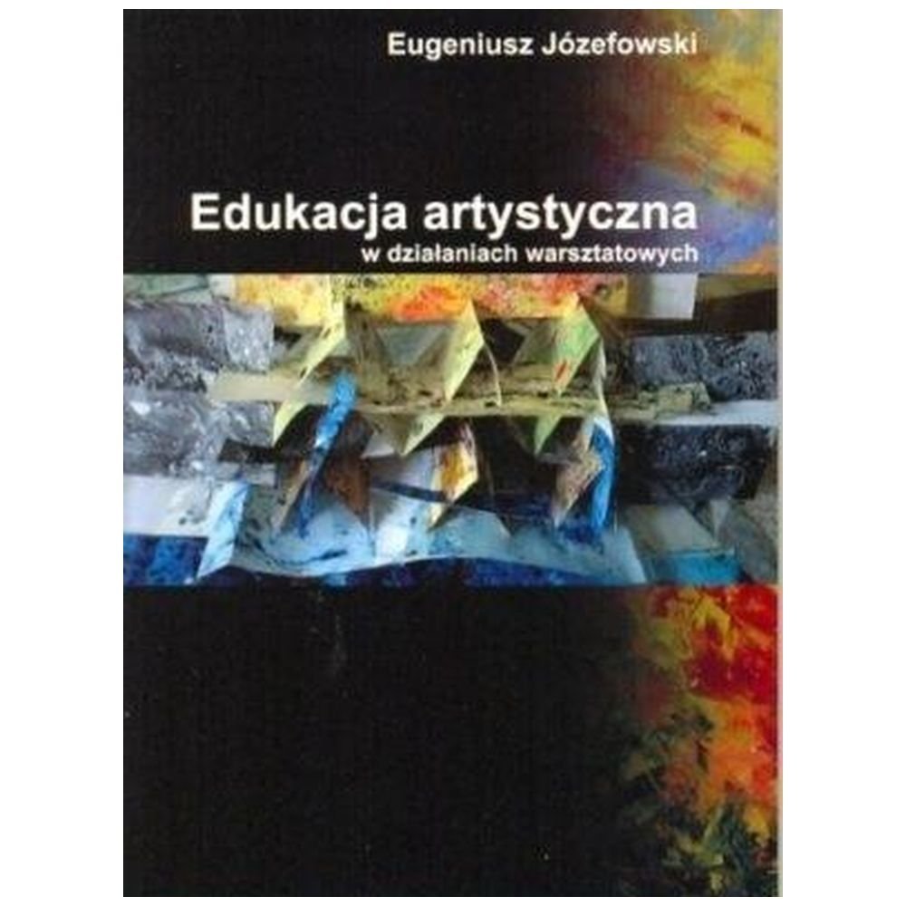 Edukacja artystyczna w działaniach warsztatowych