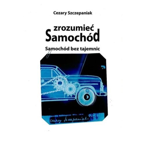 Zrozumieć samochód. Samochód bez tajemnic