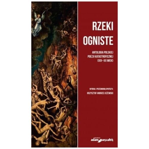 Rzeki ogniste Antologia polskiej poezji...