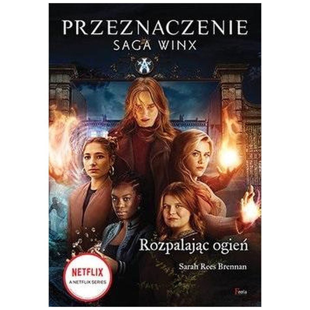 Rozpalając ogień. Saga Winx. Przeznaczenie