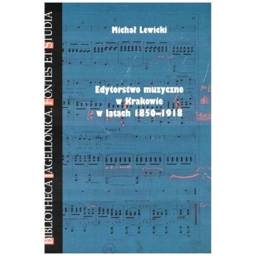 Edytorstwo muzyczne w Krakowie w latach 1850-1918