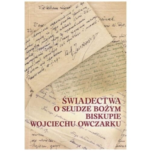 Świadectwa o Słudze Bożym Biskupie Wojciechu..