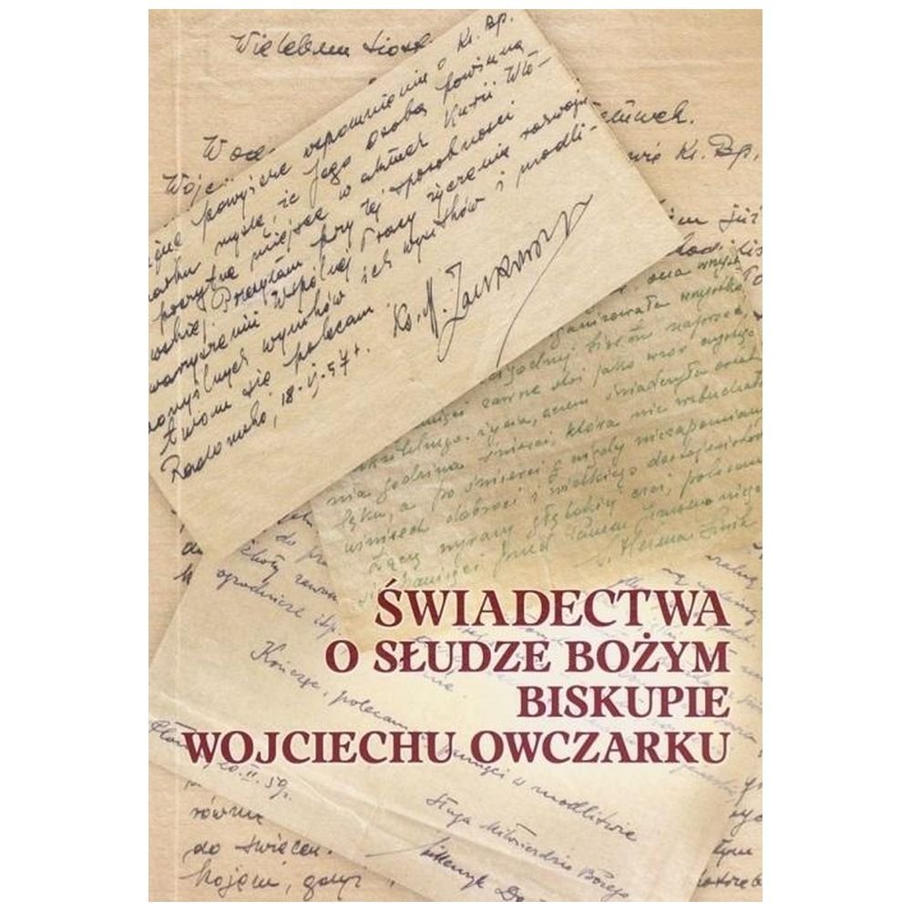 Świadectwa o Słudze Bożym Biskupie Wojciechu..