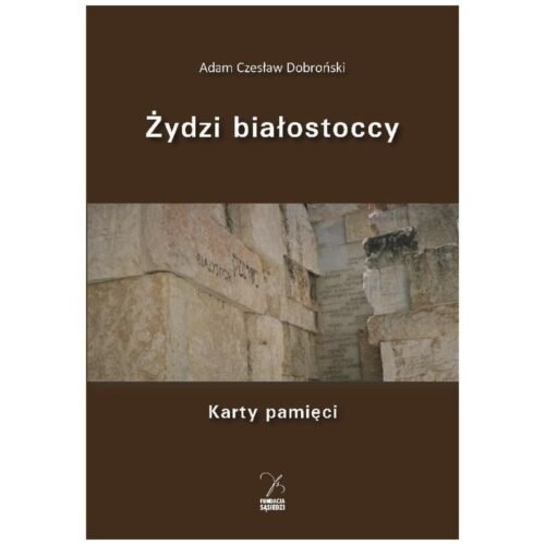 Żydzi białostoccy. Karty pamięci