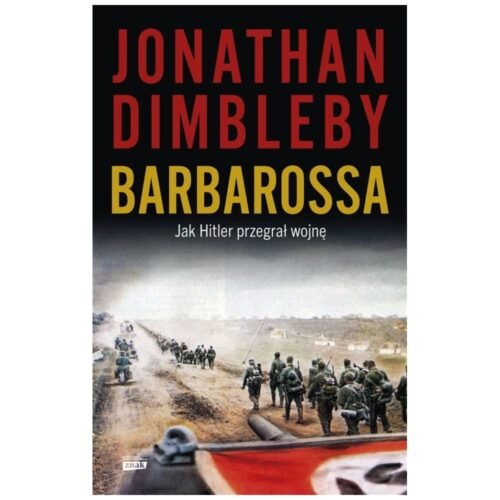 Barbarossa: Jak Hitler przegrał wojnę