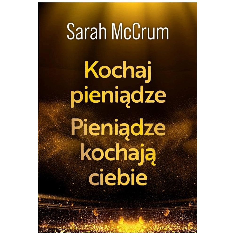 Kochaj pieniądze. Pieniądze kochają ciebie