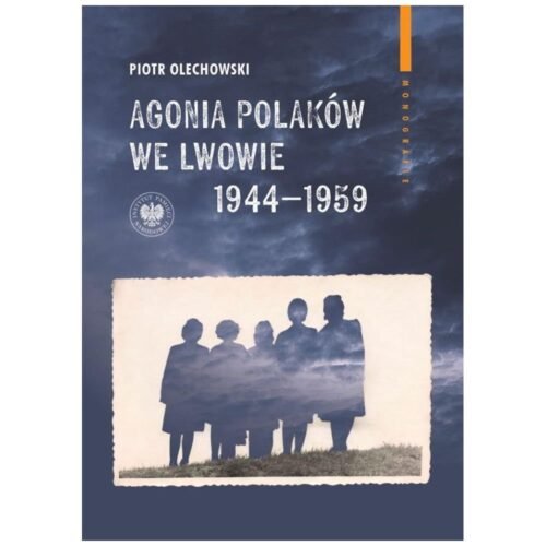 Agonia Polaków we Lwowie 1944-1959