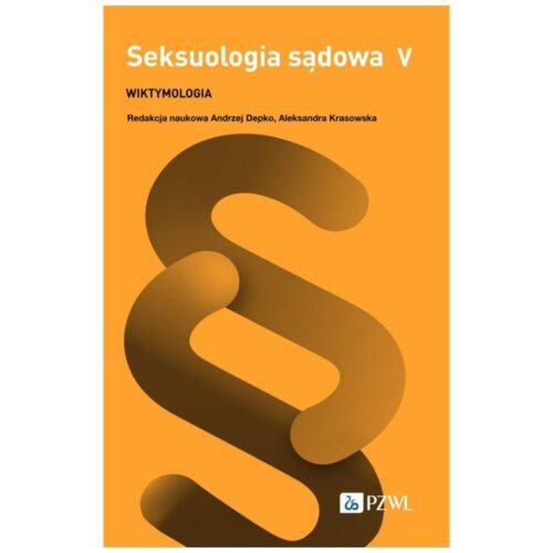 Seksuologia sądowa T.5 Wiktymologia