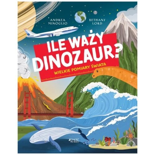 Ile waży dinozaur? Wielkie pomiary świata