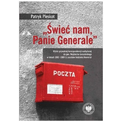 Świeć nam, Panie Generale. Wybór prywatnej...