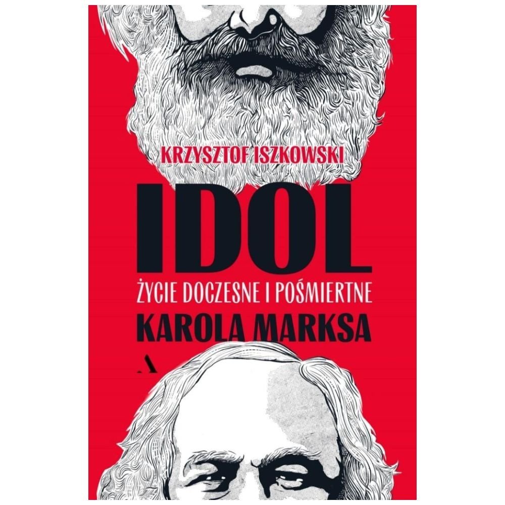 Idol. Życie doczesne i pośmiertne Karola Marksa