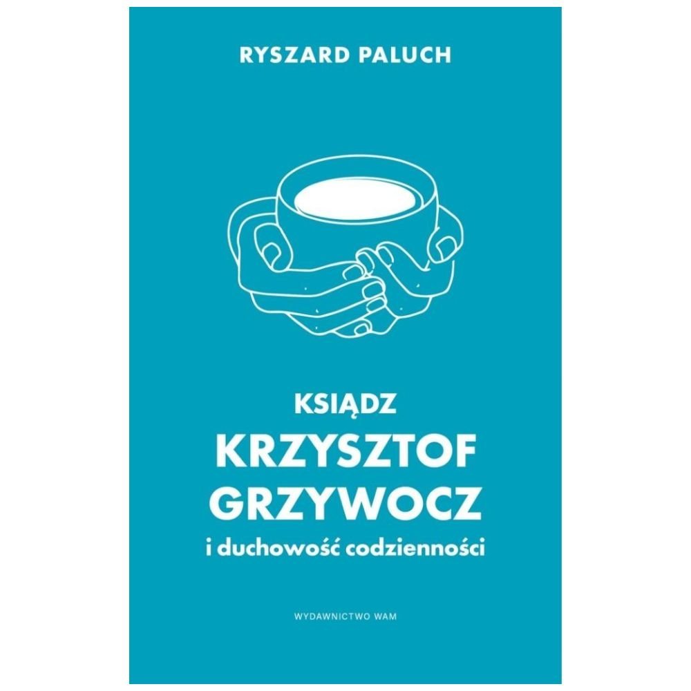 Ksiądz Krzysztof Grzywocz i duchowość codzienności
