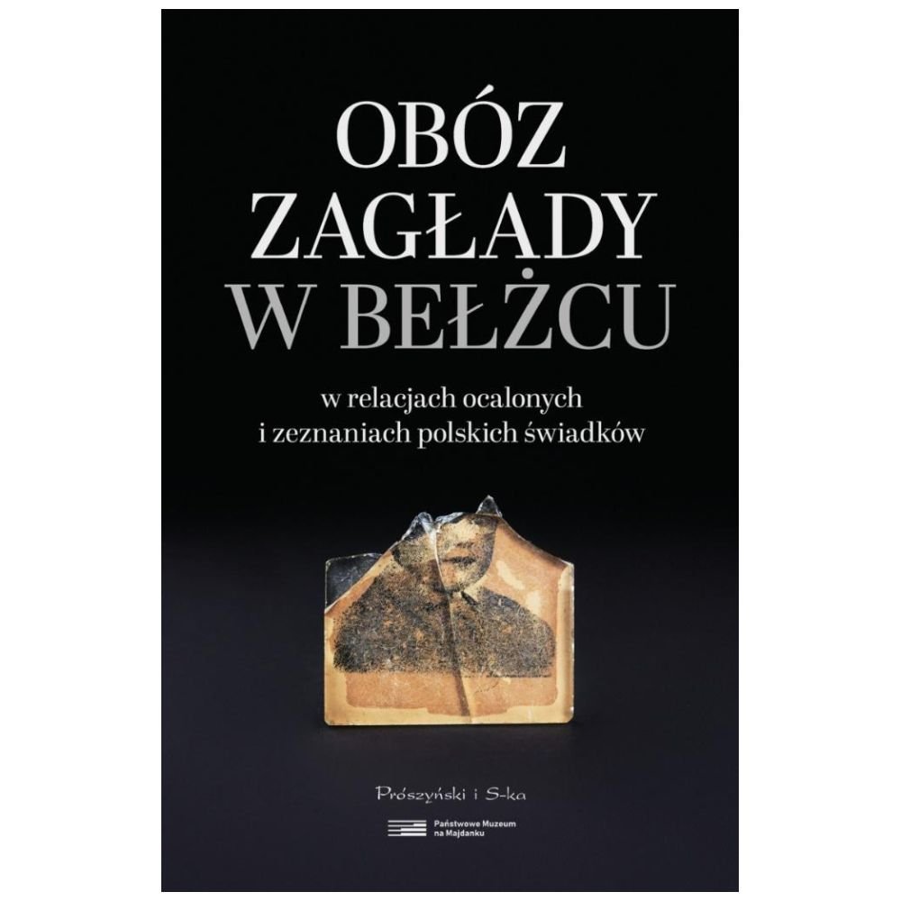 Obóz zagłady w Bełżcu w relacjach ocalonych...