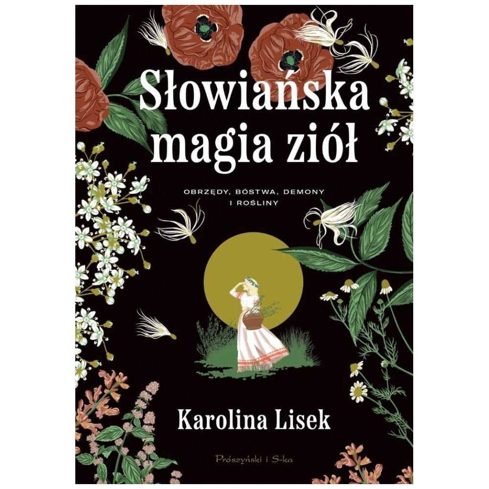 Słowiańska magia ziół. Obrzędy, bóstwa, demony...