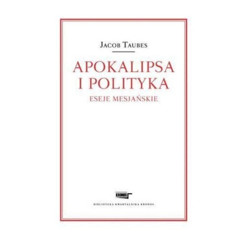 Apokalipsa i polityka. Eseje mesjańskie