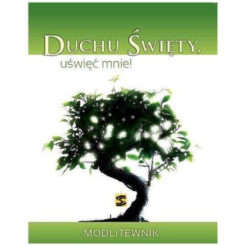 Duchu Święty uświęć mnie! Modlitewnik