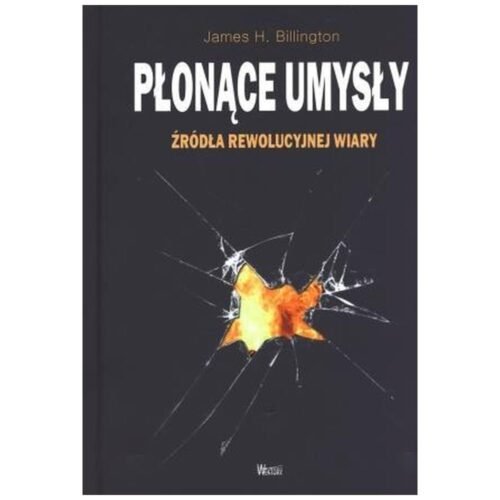 Płonące umysły. Źródła rewolucyjnej wiary