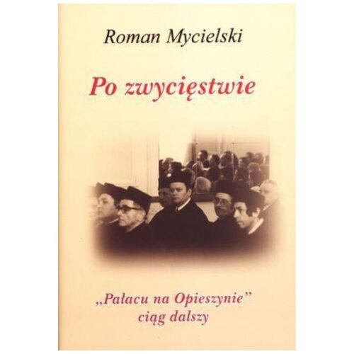 Po zwycięstwie. "Pałacu na Opieszynie" ciąg dalszy