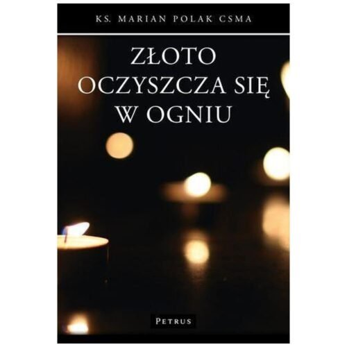 Złoto oczyszcza się w ogniu