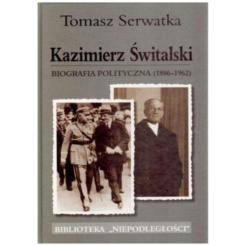 Kazimierz Świtalski. Biografia polit. 1886-1962