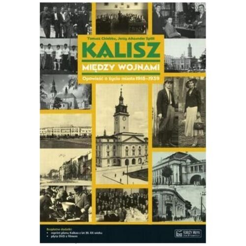 Kalisz między wojnami. Opowieść o życiu miasta...