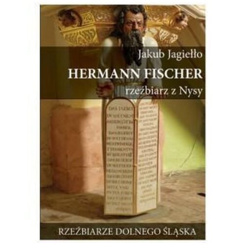 Hermann Fischer. Rzeźbiarz z Nysy