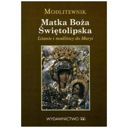 Modlitewnik. Matka Boża Świętolipska