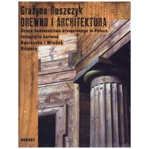 Drewno i architektura. Dzieje budownictwa...