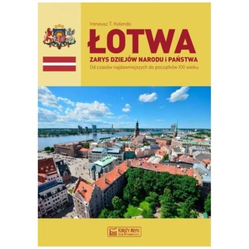 Łotwa.Zarys dziejów narodu i państwa