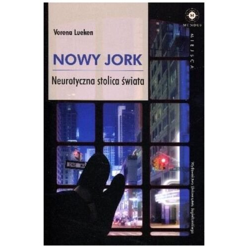Nowy Jork. Neurotyczna stolica świata