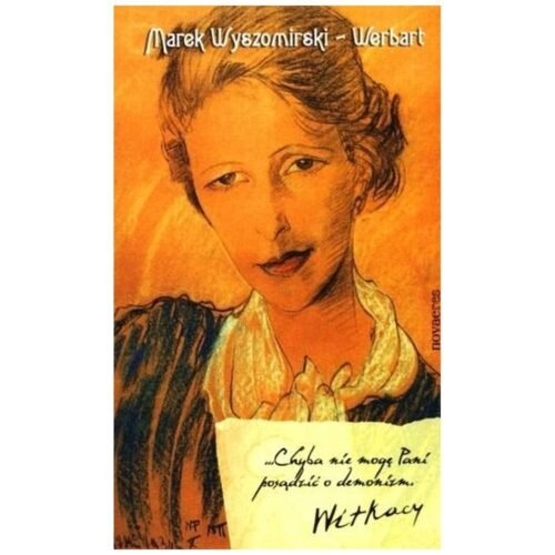 Chyba nie mogę Pani posądzić o demonizm. Witkacy