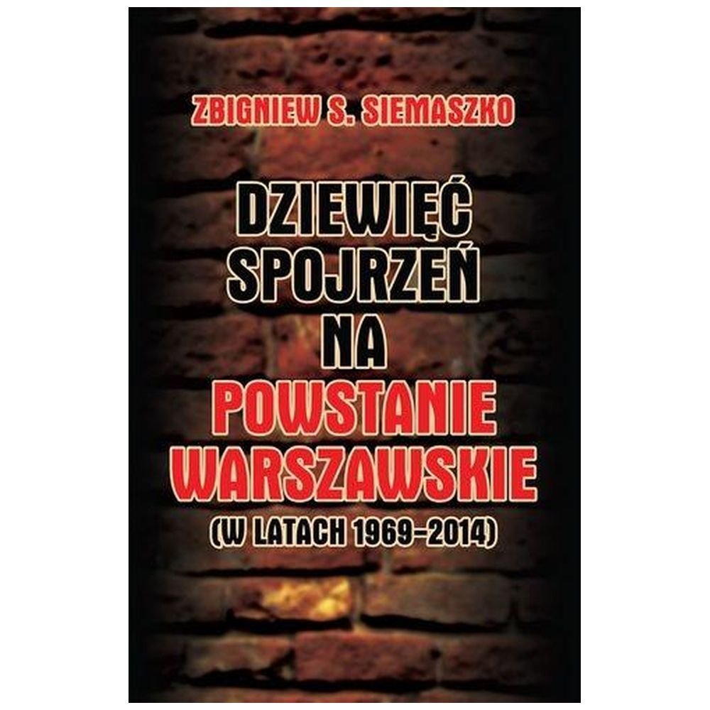 Dziewięć spojrzeń na Powstanie Warszawskie ....