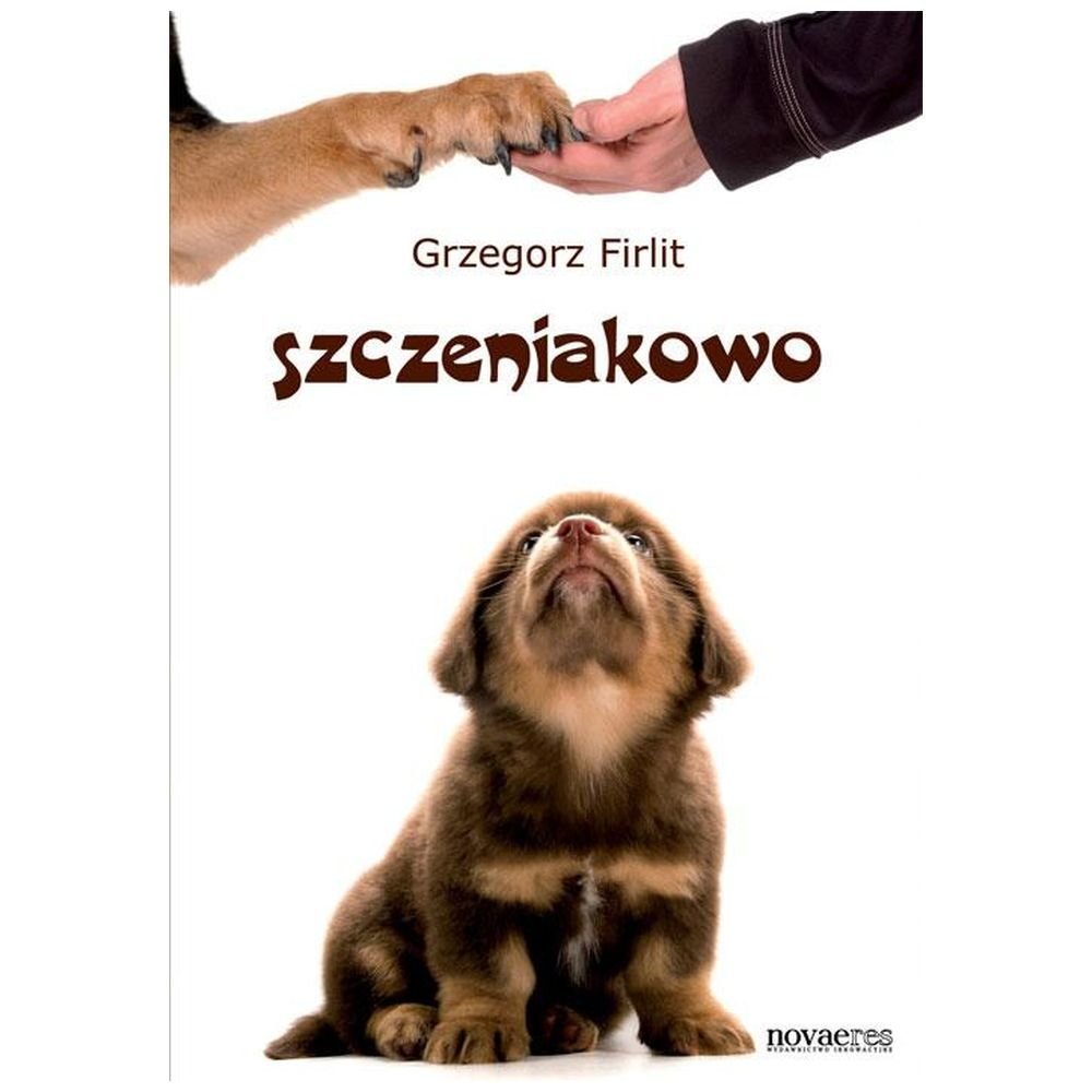 Szczeniakowo. Poradnik szczęśliwego właściciela...