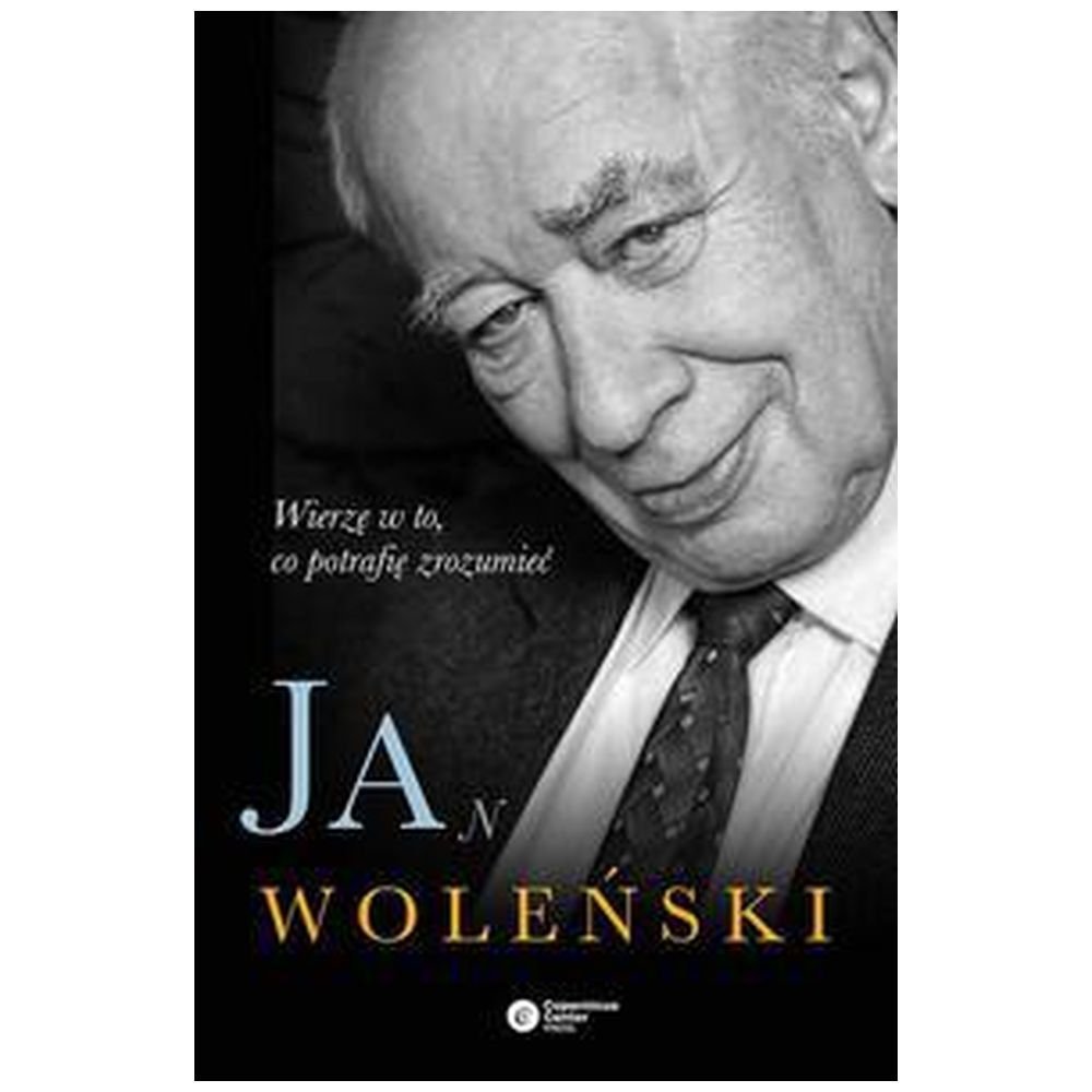 Jan Woleński. Wierzę w to, co potrafię zrozumieć