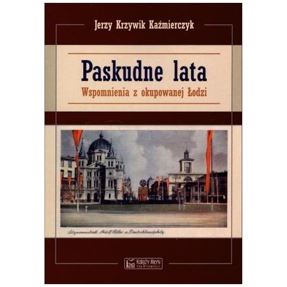 Paskudne lata. Wspomnienia z okupowanej Łodzi