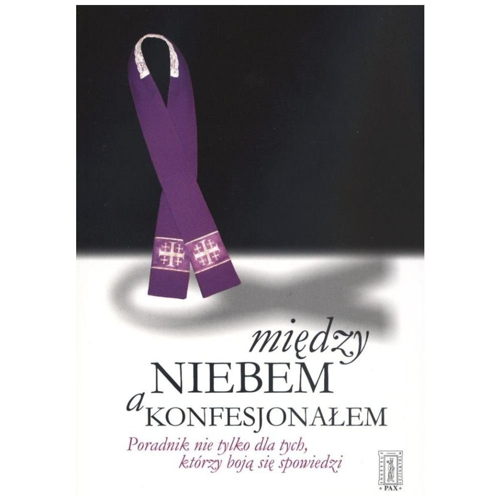 Między niebem a konfesjonałem. Poradnik ...
