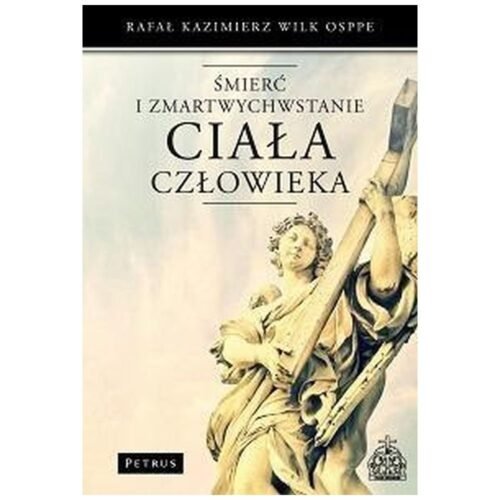 Śmierć i Zmartwychwstanie ciała człowieka