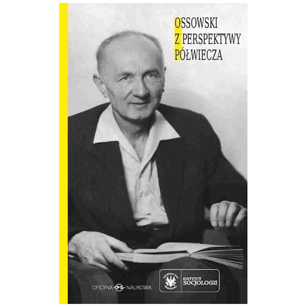 Ossowski z perspektywy półwiecza