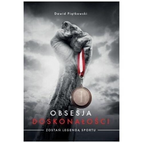 Obsesja doskonałości. Zostań legendą sportu