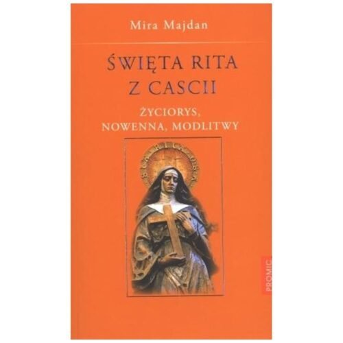 Święta Rita z Cascii. Życiorys, nowenna, modlitwy