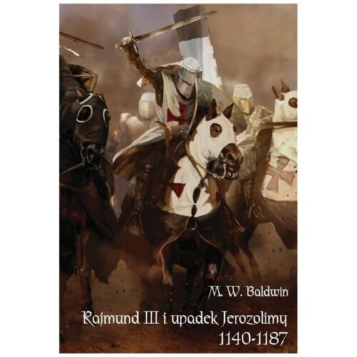 Rajmund III i upadek Jerozolimy 1140-1187